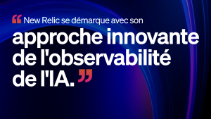 New Relic se démarque avec son approche innovante de l'observabilité de l'IA 